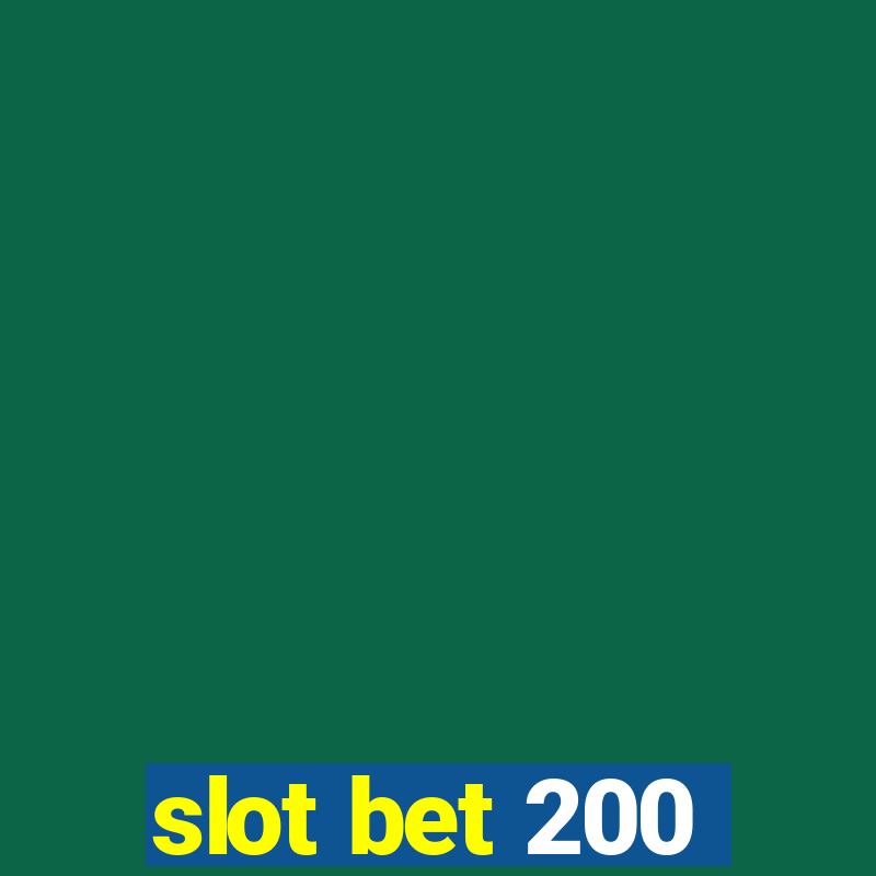 slot bet 200