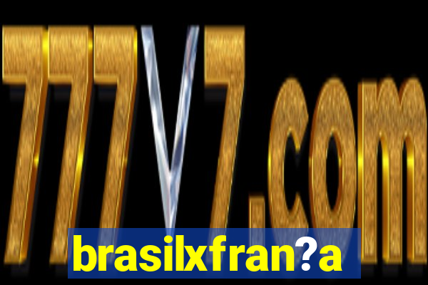 brasilxfran?a