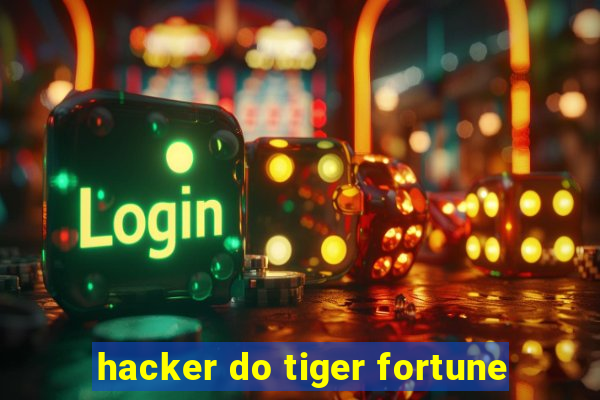 hacker do tiger fortune