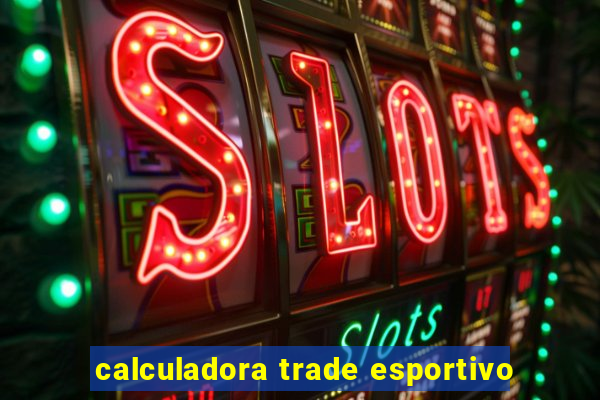 calculadora trade esportivo