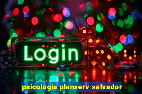 psicologia planserv salvador