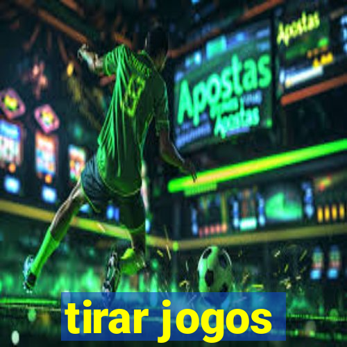 tirar jogos