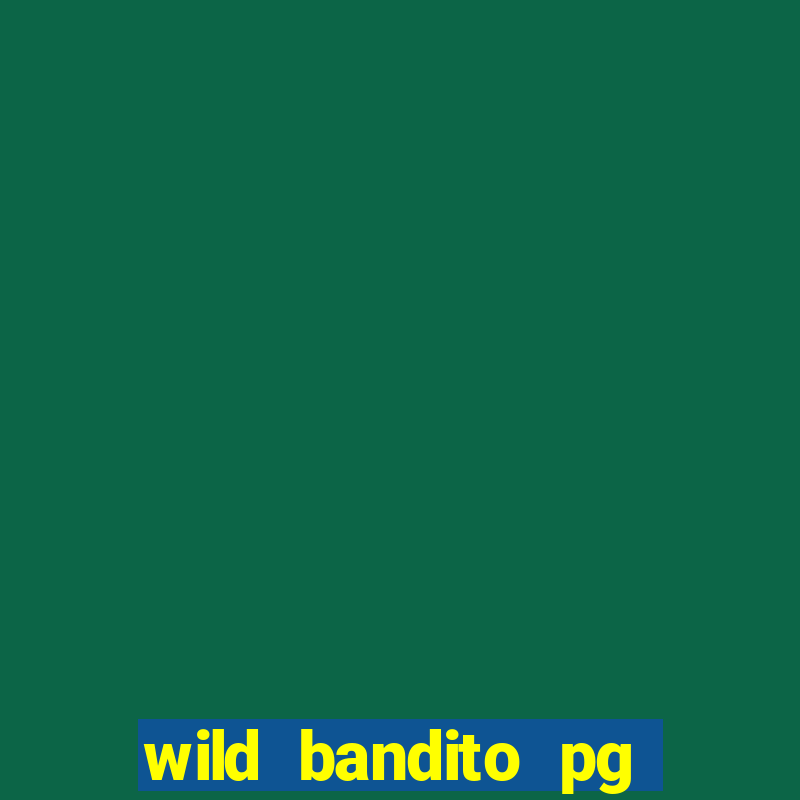 wild bandito pg soft demo slot