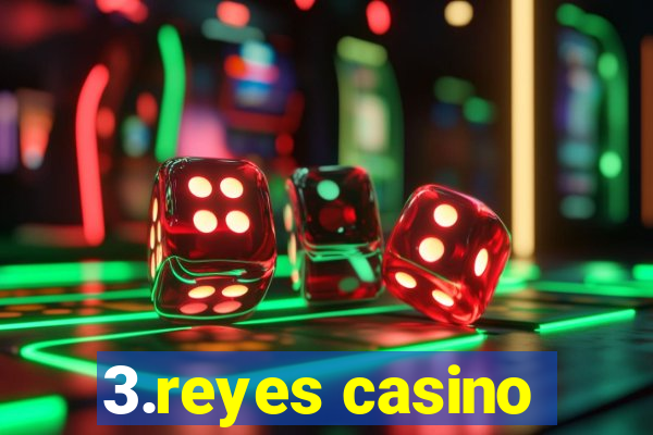 3.reyes casino