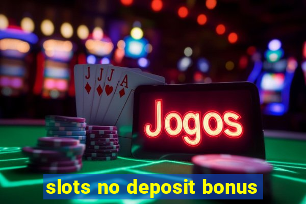 slots no deposit bonus