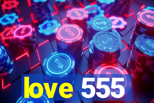 love 555