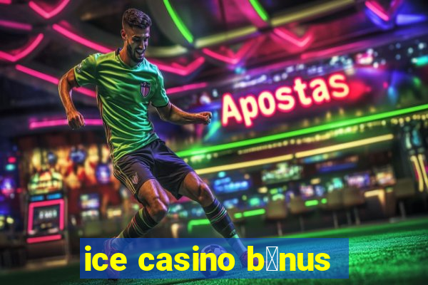 ice casino b么nus