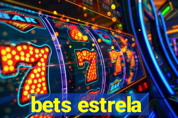 bets estrela