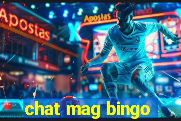 chat mag bingo