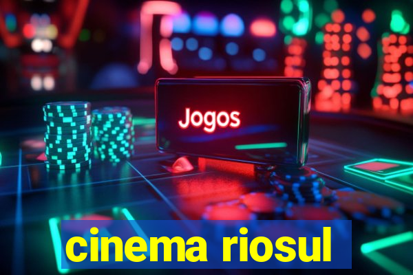 cinema riosul