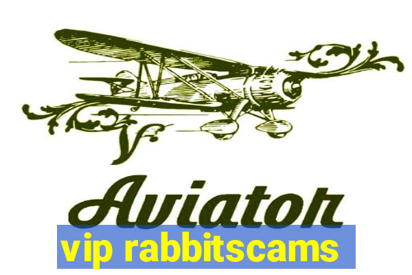 vip rabbitscams