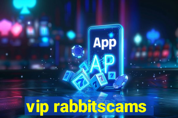 vip rabbitscams