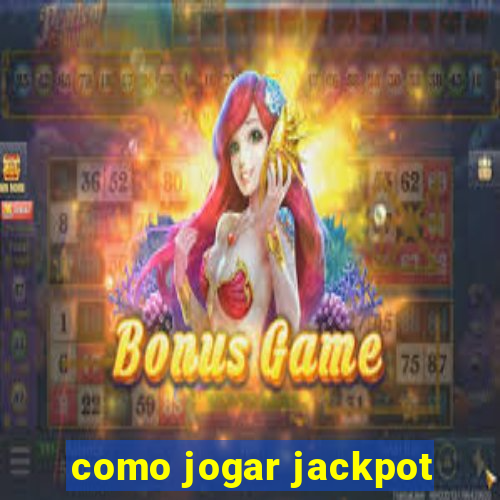 como jogar jackpot