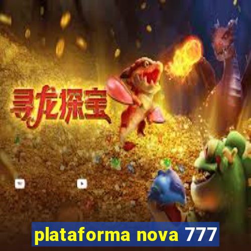 plataforma nova 777