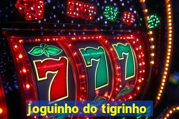 joguinho do tigrinho