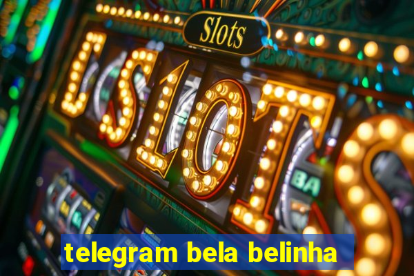 telegram bela belinha