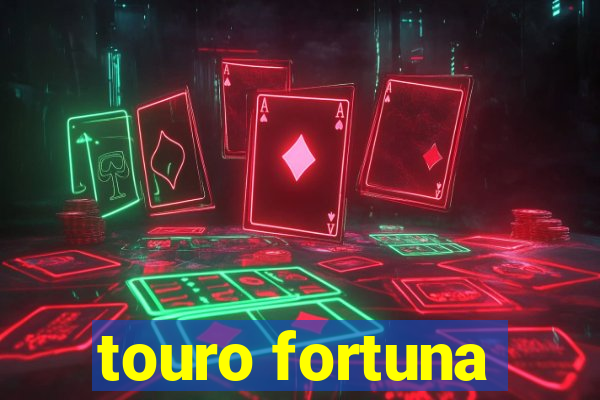 touro fortuna