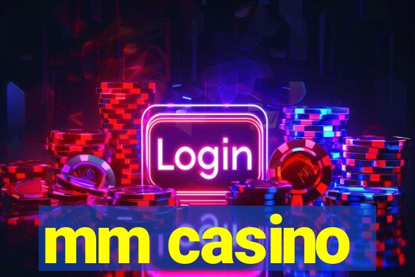 mm casino