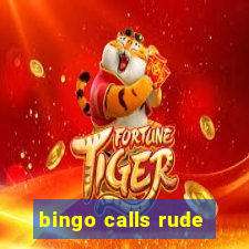 bingo calls rude