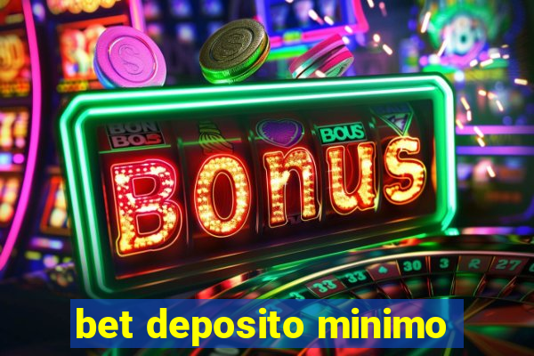 bet deposito minimo