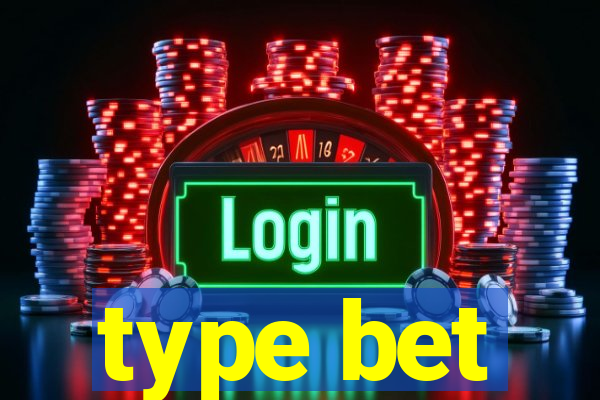 type bet