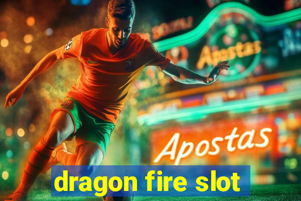 dragon fire slot