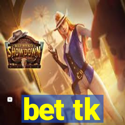 bet tk