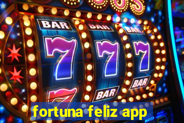 fortuna feliz app