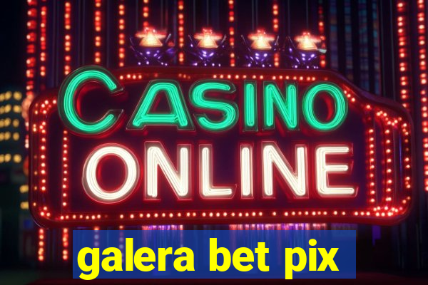 galera bet pix