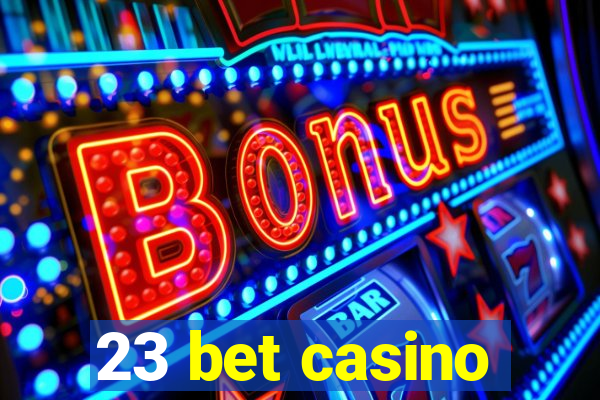 23 bet casino