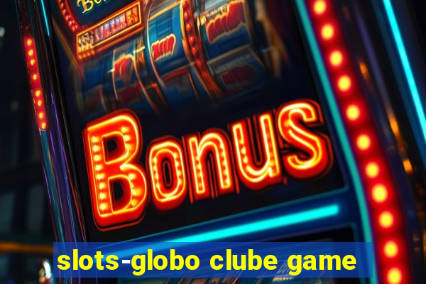 slots-globo clube game