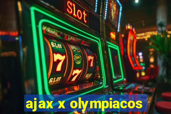 ajax x olympiacos