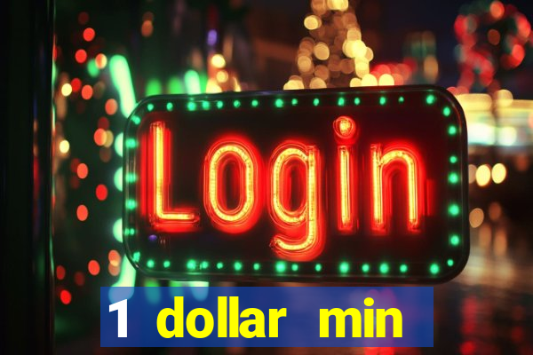 1 dollar min deposit casino