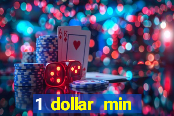 1 dollar min deposit casino