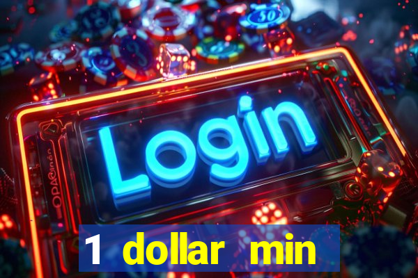 1 dollar min deposit casino