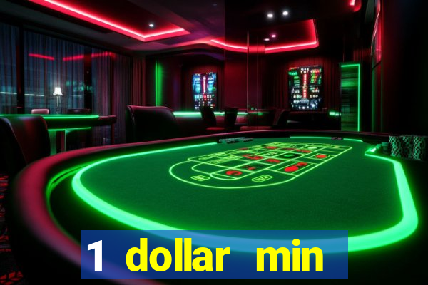 1 dollar min deposit casino