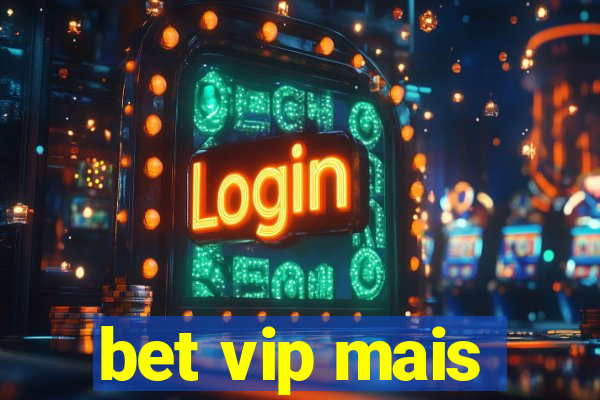 bet vip mais