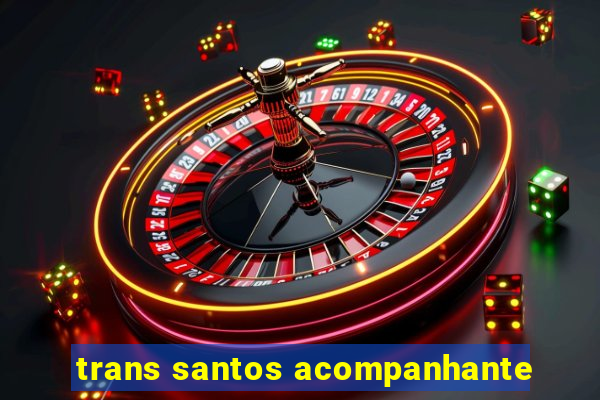 trans santos acompanhante