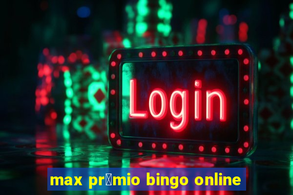 max pr锚mio bingo online