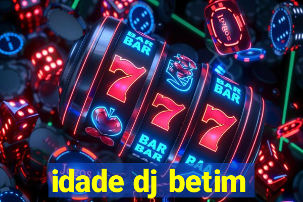 idade dj betim