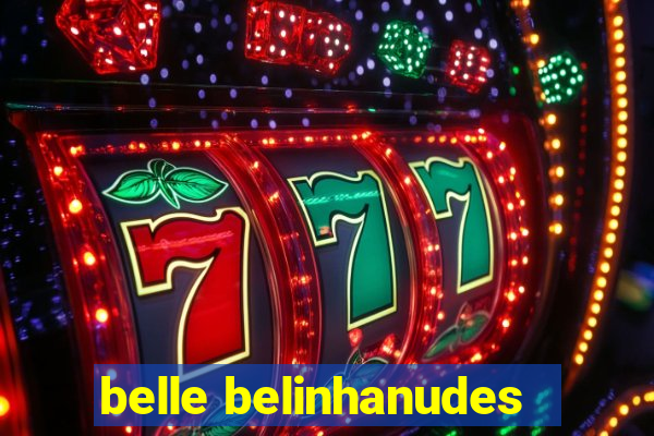 belle belinhanudes