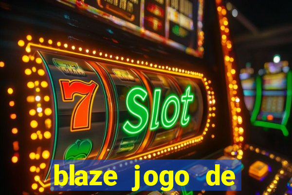 blaze jogo de ganhar dinheiro