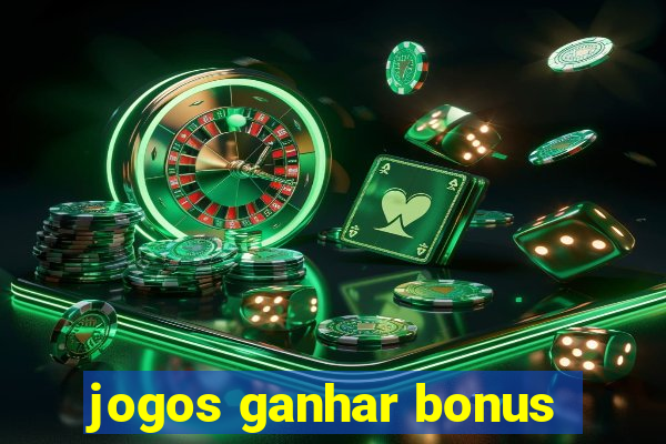 jogos ganhar bonus