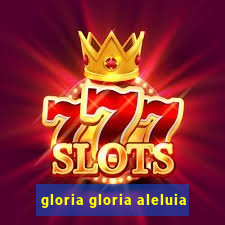 gloria gloria aleluia