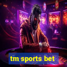 tm sports bet