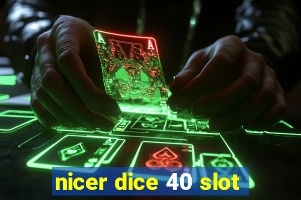 nicer dice 40 slot