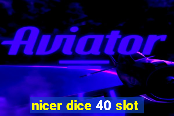 nicer dice 40 slot