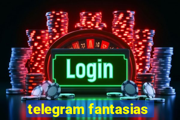 telegram fantasias