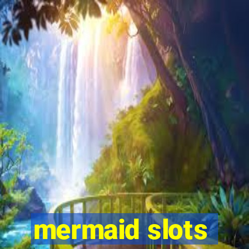 mermaid slots