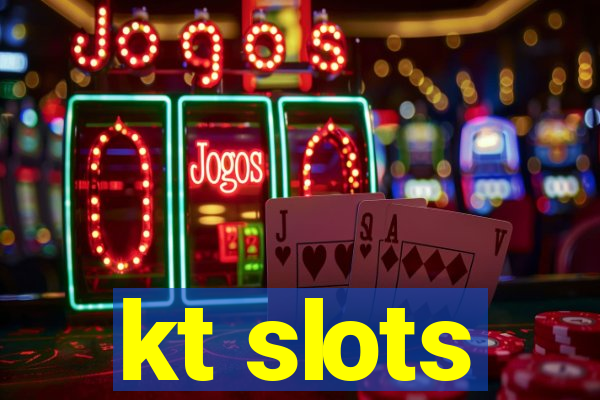 kt slots